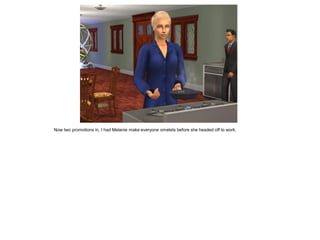 Now two promotions in, I had Melanie make everyone omelets before she headed off to work.
 