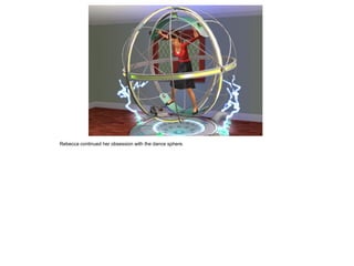 Rebecca continued her obsession with the dance sphere.
 