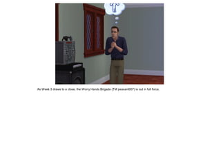 As Week 3 draws to a close, the Worry Hands Brigade (TM peasant007) is out in full force.
 