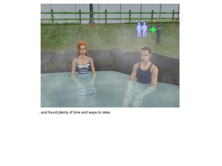 …and found plenty of time and ways to relax.
 