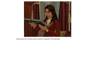 Viola poured over art history books, looking for inspiration for her paintings.
 