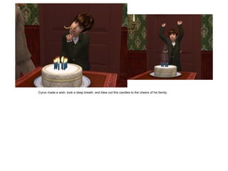 Cyrus made a wish, took a deep breath, and blew out this candles to the cheers of his family.
 