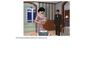 And Frederick Bradford celebrated his birthday as well.
 