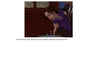 And little Shirley Alcott, Sterling and Viola’s daughter, celebrated her birthday as well.
 