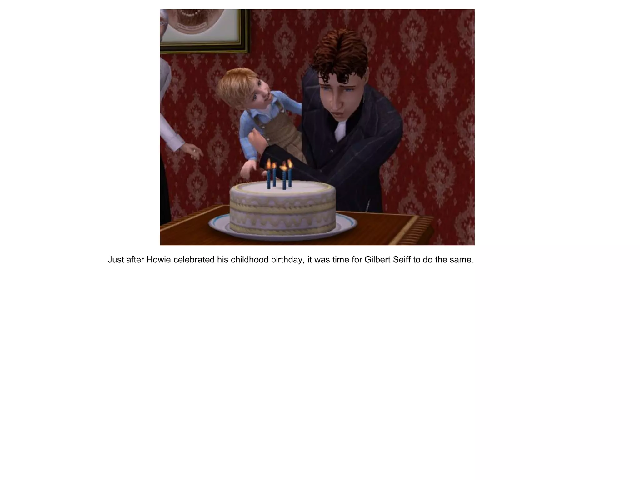 Just after Howie celebrated his childhood birthday, it was time for Gilbert Seiff to do the same.
 