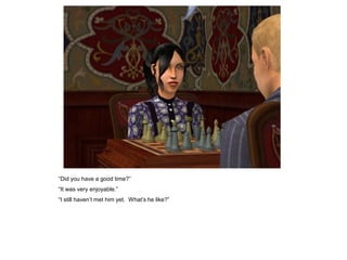 “Did you have a good time?”
“It was very enjoyable.”
“I still haven‟t met him yet. What‟s he like?”
 