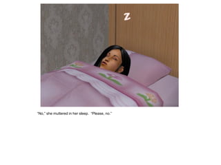 “No,” she muttered in her sleep. “Please, no.”
 