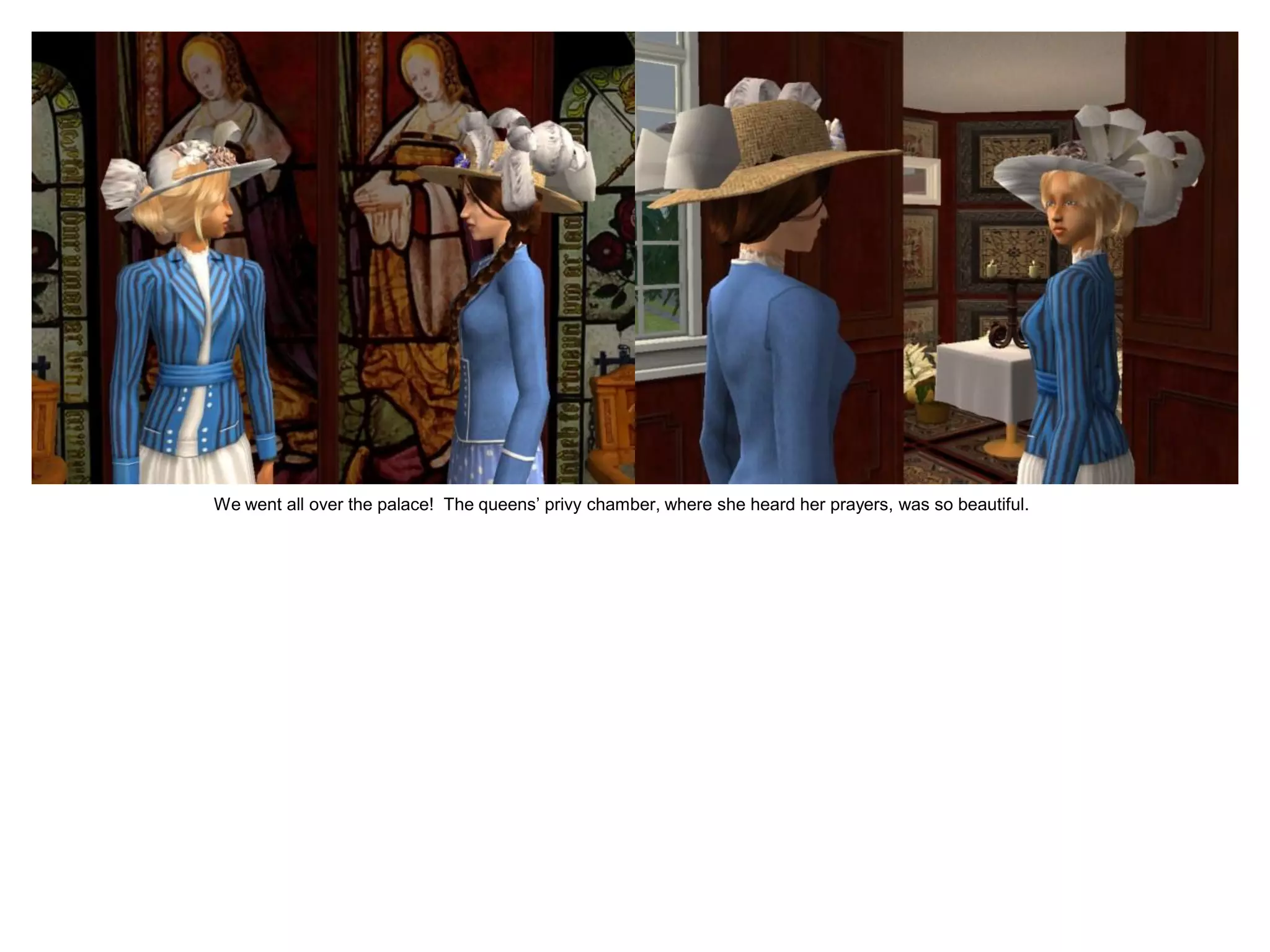 We went all over the palace! The queens’ privy chamber, where she heard her prayers, was so beautiful.
 