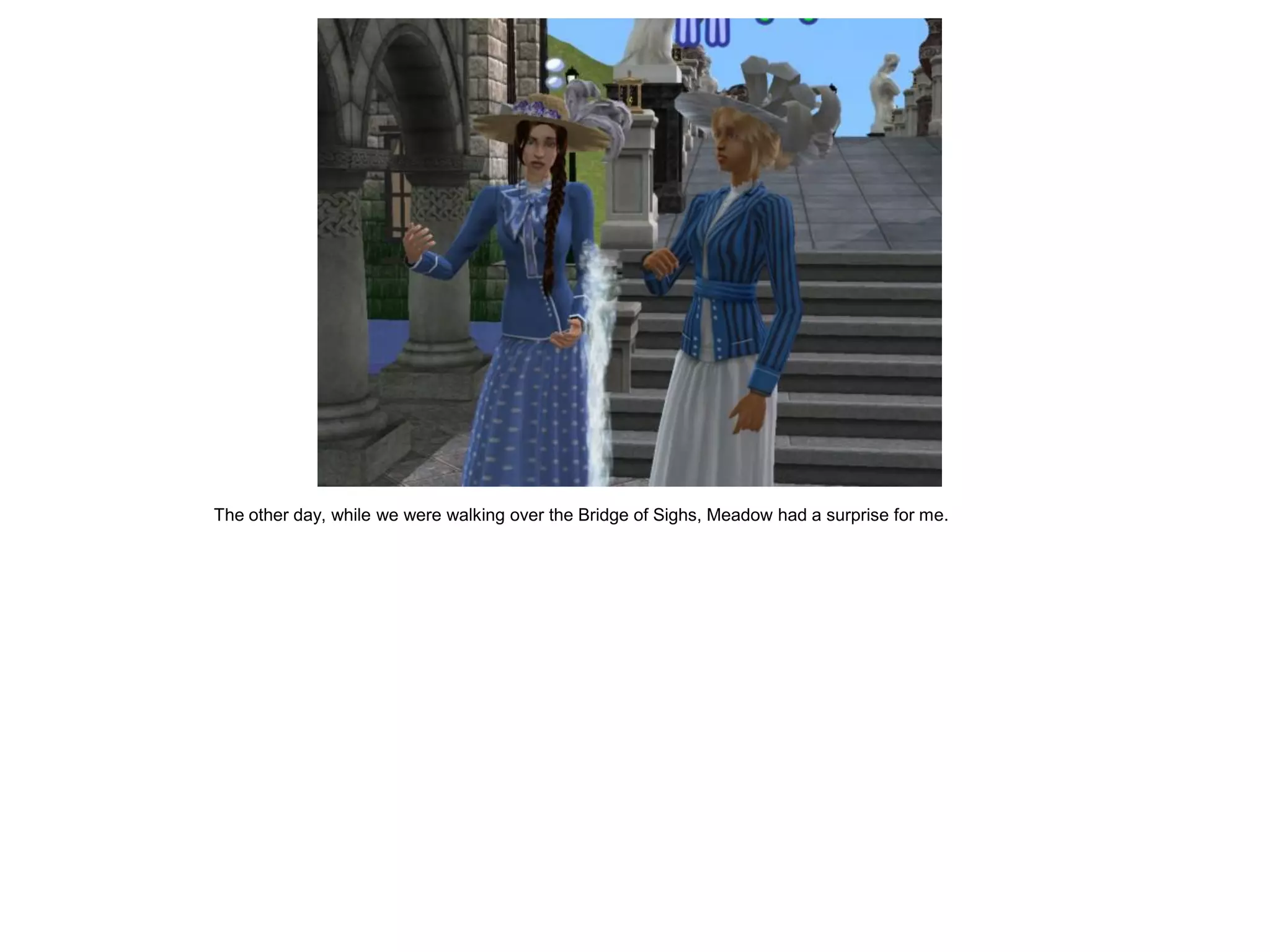 The other day, while we were walking over the Bridge of Sighs, Meadow had a surprise for me.
 