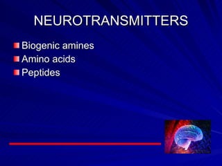 NEUROTRANSMITTERS Biogenic amines Amino acids Peptides 