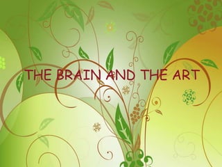 THE BRAIN AND THE ART 
