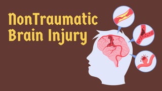 NonTraumatic
Brain Injury
 