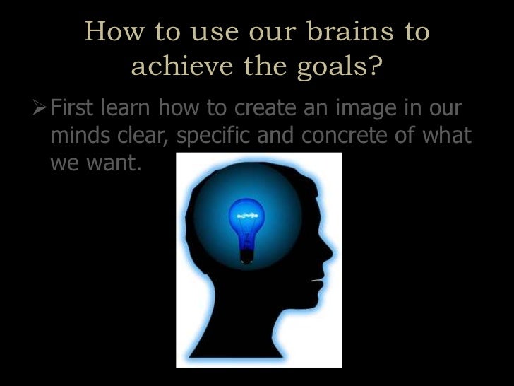 The brain (mind) and goals