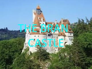 THE BRAN
THE BRAN
CASTLE

 