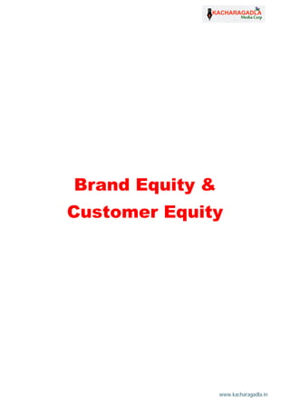 www.kacharagadla.in33
33
Brand Equity &
Customer Equity
 