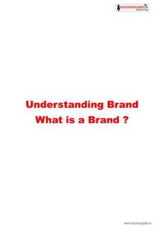 www.kacharagadla.in1
1
Understanding Brand
What is a Brand ?
 