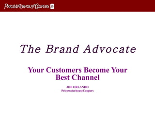 Your Customers Become Your Best Channel
Joe Orlando
Director
 