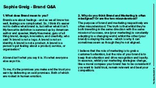 1. What does Brand mean to you?


Brands are about feelings - and as we all know too
well, feelings are complicated. So, I...