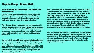 3. Which brand do you think just gets it and delivers their
brand every time?

This one’s easy. Glossier has taken the bea...