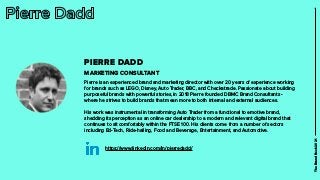 PIERRE DADD
MARKETING CONSULTANT
Pierre is an experienced brand and marketing director with over 20 years of experience wo...