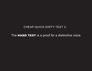 CHEAP-QUICK-DIRTY TEST 2:
The HAND TEST is a proof for a distinctive voice.
 