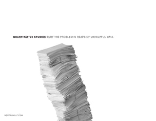 QUANTITATIVE STUDIES BURY THE PROBLEM IN HEAPS OF UNHELPFUL DATA.




NEUTRONLLC.COM
 