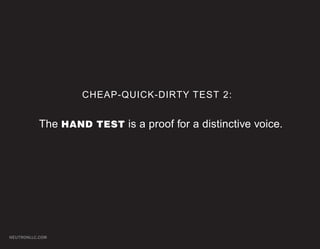 CHEAP-QUICK-DIRTY TEST 2:


           The HAND TEST is a proof for a distinctive voice.




NEUTRONLLC.COM
 