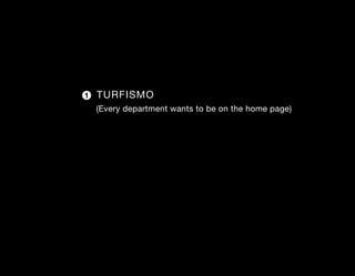 1   TURFISMO
    (Every department wants to be on the home page)
 