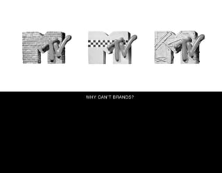 WHY CAN’T BRANDS?
 