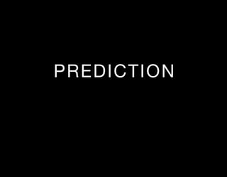 PREDICTION
 