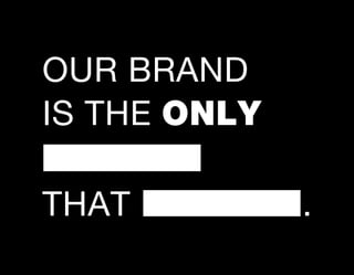 OUR BRAND
IS THE ONLY
SERVICE
THAT MATTERS.
 