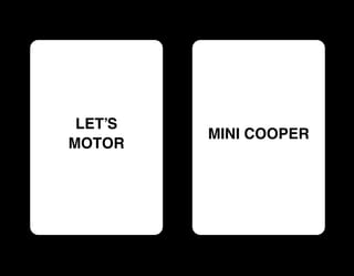 LET’S
         MINI COOPER
MOTOR
 