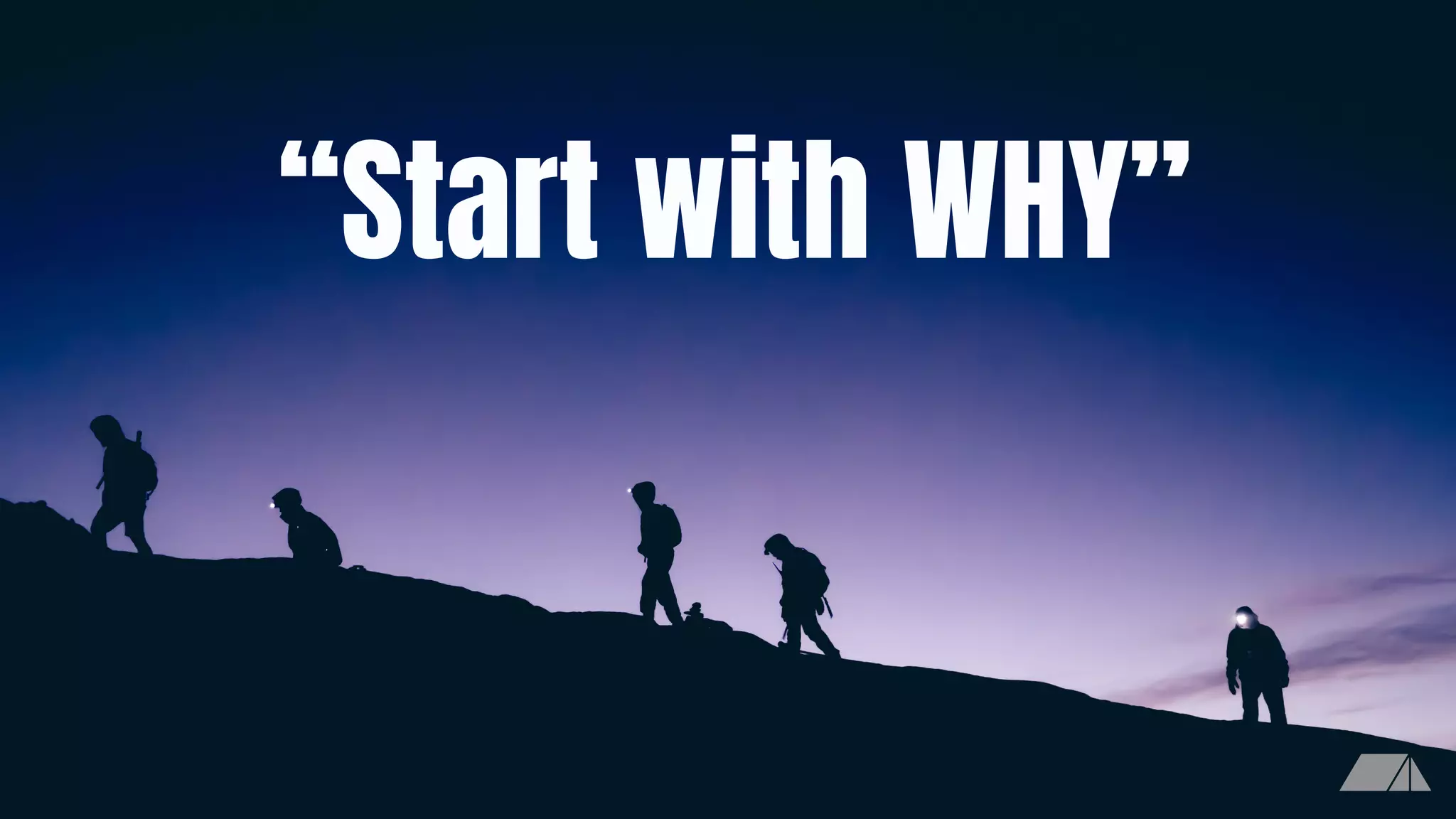 “Start with WHY”
 