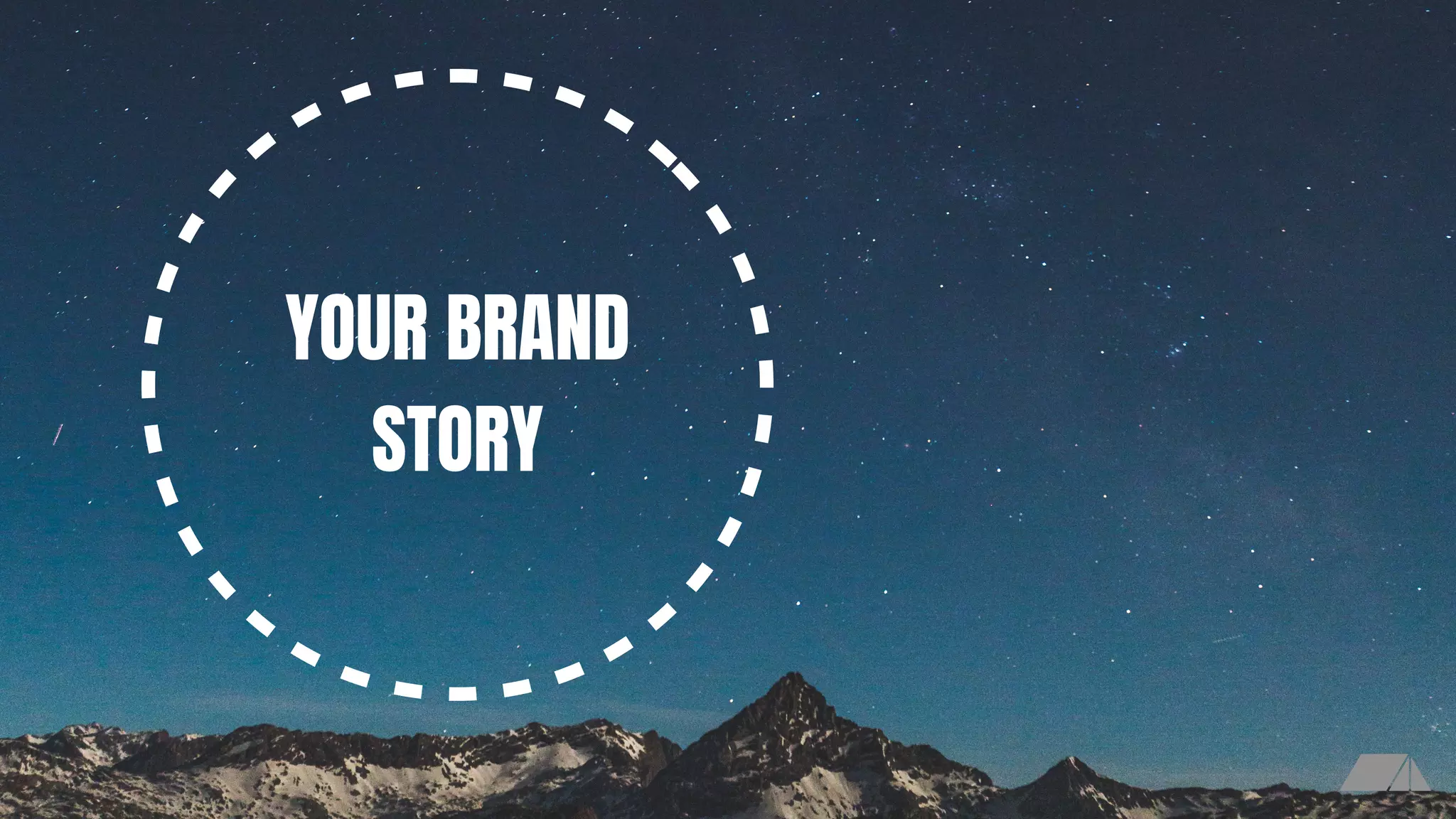 YOUR BRAND

STORY
 