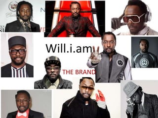 Will.i.am
THE BRAND
 