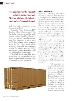 1414 COVER STORY
November 2011 Ÿ The Brazilian Economy
The United Nations has named a baby girl, Danica May Camacho, born
October 31st in Manila, as the seven billionth inhabitant of the planet.
Thenewshighlightspopulationgrowthanditschallenges,particularly
food production. The Organization for Economic Cooperation and
Development (OECD) predicts that world food supply will have
to increase 20% over the next 10 years to stay even with demand,
especially in emerging countries and Asia. And the OECD says Brazil’s
food production will have to contribute 40% of the total.
Claudio Accioli and Solange Monteiro
Rio de Janeiro
14 COVER STORY
November 2011 Ÿ The Brazilian Economy
 