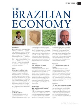 33
BRAZILIAN
ECONOMY
The
IN THIS ISSUE
22 14 28
News Briefs
4  Labor market, industrial
confidence slow … corporate
defaults rise … inflation and
capacity utilization drop … sports
minister resigns … roads in bad
shape … President offers to help
Europe.
Foreign Policy
8  How Congress sees Brazil’s
foreign policy
Brazilian legislators differ about
the importance of the U.S. and
China. Yet there is no polarization
between pro-U.S. and pro-China
interests in Congress. João Augusto
de Castro Neves discusses what the
differences imply for foreign policy.
Viewpoint
12  Should regional inequality
be a policy issue?
How important is regional
inequality? Is it as important as the
unequal distribution of income
among families, regardless of
where they live? Our commentator
suggests that policies that address
social inequalities throughout the
country will automatically address
regional income differences.
Cover Story
14  Brazil: World’s breadbasket
Brazil is the third largest agricultural
exporter in the world, second only
to the countries of the European
Union (EU) and the United States.
Claudio Accioli and Solange
Monteiro analyze whether Brazil’s
natural resources and technological
skills will be enough to keep it
competitive.
Interview
22  How Brazilian agriculture
can lead the world
Roberto Rodrigues, former Minister
of Agriculture, has raised nearly
R$13 million to launch “I am Agro”
to raise awareness of how much
the countryside contributes to the
Brazilian economy. He tells Solange
Monteiro how Brazil can assume
world leadership of a project for
food security and sustainable
energy but bemoans the lack of
a strategy, public or private, for
stimulating agribusiness.
Seminar
28  The new National Solid
Waste Law
After 20 years of discussion,
the National Solid Waste Law
was passed in December 2010.
Reporting from the first Seminar on
Solid Waste in Brazil: Perspectives
and Challenges, Solange Monteiro
reports on what experts, public
and private, had to say about the
prospects and problems associated
with the law.
November 2011 Ÿ The Brazilian Economy
 