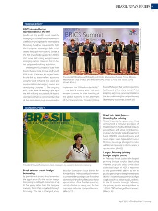 5BRAZIL NEWS BRIEFS
November 2011 Ÿ The Brazilian Economy
ECONOMIC POLICY
OECD: Brazil needs to promote
integrity in public service
Brazil has made solid progress over
the past decade in the fight against
misconduct in the public sector, but
better procedures are still needed
to detect and prevent improper
acts by officials, according to a new
OECD report. The OECD review
looked at what Brazil has done in four
areas: promoting transparency and
citizen engagement, implementing
risk-based internal control systems;
embedding high standards of conduct
among public officials; and enhancing
integrity in public procurement. It
recommended that Brazil make risk
management a core responsibility of
all public managers, rather than a task
only for internal auditors. Managers
should be empowered to identify
and manage the risk of waste, fraud,
and corruption in their operations.
(October 27)
http://www.oecd.org/document/54/
0,3746,en_21571361_44315115_489439
90_1_1_1_1,00.html
Central bank benchmark rate cut
no surprise
Although an August 0.5% reduction
in the central bank benchmark rate to
12% was a surprise, financial markets
received the October 19 cut of 0.5%
to 11.5% with tranquility. The drop was
expected; the international landscape
has deteriorated considerably. It is likely
that further rate cuts are on the agenda
with inflation expected to converge
with its target next year. Weak growth
data (see below) gives the central
bank more room to cut interest rates.
(October 27)
Growth expectations again
deteriorate
The central bank’s weekly survey
of market forecasts reported that
GDP growth expectations for 2011
dropped by 9 bps to 3.20%, although
forecasts for 2012 held steady at
3.50%. The previous week’s industrial
production, capacity utilization, and
industrial confidence figures had
been surprisingly weak. See Focus
survey at http://www4.bcb.gov.br/
pec/GCI/PORT/readout/readout.asp
(November 7)
Public sector surplus in
September
Excluding interest payments on debt,
the public sector recorded a primary
surplus of R$8 billion in September. In
the first half of the year, the primary
surplus totaled R$78 billion (3.99% of
GDP), 66% of the target for the whole
year. (October 31)
President reports on G20 summit
President Dilma Rousseff said the
recent G20 summit in France was a
relative success in that the euro zone
countries have moved to decide
how to face the euro crisis, though
it offered no definite solution. The
eurozone issue dominated discussions
at the meeting. During the summit,
Rousseff reaffirmed that Brazil would
consider providing financial assistance
to Europe through the International
Monetary Fund on condition that more
details were provided about the rescue
package. Rousseff also confirmed that
Brazil would “not oppose” a tax on
international financial transactions,
which France was keen to support.
However, the U.S. and the U.K. forcefully
opposed the tax. (November 8)
President Rousseff during official photo at the summit of G20 leaders.
Photo:RobertoStuckertFilho/ABr.
 