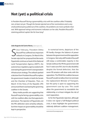 88 FOREIGN POLICY
November 2011 Ÿ The Brazilian Economy
T
here is little doubt
that the rise of China
has triggered one of
the most dramatic changes
to Brazil’s foreign policy
agenda in the past decade. A
fellow member of coalitions
that represent the interests
of emerging countries, China
has also become Brazil’s
main economic partner. As a
result,fromarelativelydistant
positiononBrazil’sdiplomatic
radar in the 1990s, China is
now close to the center of
Brazil’s diplomatic strategy
for the 21st century.
As new priorities emerge
to join older concerns,
they begin to crowd the
foreign policy landscape.
A s w it h econom ic s ,
however, the unlimited
wants or objectives of
diplomacy are constrained
by a scarcity of resources.
Sooner or later, choices
have to be made. For many,
it is expected that China’s
new and increasing role
will entail a reshuffle of
Brazil’s relations with
more traditional partners,
such as the United States.
How to balance the
relationship with each
country will be a major
challenge for Brazil in the
next decade.
It is always difficult to
ascertain and then rank
a country’s foreign policy
preferences. T hough
ambiguity does have its
uses when it comes to
strategy and international
ba rgain ing, beneath
the intentional haziness
of diplomatic rhetoric,
preferences do coalesce into
different, sometimes even
conflicting, objectives.
How to channel these
differing preferences into
a comprehensive strategy
that benefits the country
is a constant challenge for
How Congress sees Brazil’s
foreign policy: Between the
U.S. and China
Brazilian legislators differ in their perceptions on the importance of both the U.S.
and China to Brazil. While China is predominantly seen as driving Brazil’s economic
expansion, the United States is considered a more reliable partner for political
objectives. Yet there is no polarization between pro-U.S. and pro-China interests
in Congress. What does this imply for foreign policy?
João Augusto de Castro Neves, Washington D.C.
joao@brazilpolitics.com.br
 