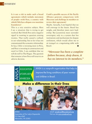 3030 INTERVIEW
September 2011 Ÿ The Brazilian Economy
The Brazilian Economy — Earlier this
year you wrote that “good luck is as
important as good policies.” What trends
do you see as being lucky for Rousseff?
What about unlucky?
Riordan Roett — The situation is very
different from what it was under Lula.
During the global crisis Lula’s stimulus
to the economy was appropriate, but
then it was continued and used for pre-
election spending. Dilma now has to deal
with the fiscal consequences. Currency
appreciation is severe, and there’s a lot
of action from the carry trade — specula-
tors borrowing elsewhere at lower rates
so they can make a quick buck from
higher rates in Brazil. Right now, Dilma
is looking unlucky.
In what ways do you think Rousseff is
creating a presidency that is different
from Lula’s?
Dilma is not powerful in her own party,
the PT [Workers Party]; Lula is the PT.
That makes a big difference. She has
to learn how to manage Congress, too,
which is hungry for jobs. Meanwhile,
she is taking a stronger stand in favor of
human rights and against corruption.
Caution: Pitfalls ahead for
the Brazilian economy
Riordan Roett
The Sarita and Don Johnson Professor of Political Science and
Director of the Western Hemisphere Program, Paul H. Nitze School
of Advanced International Studies, Johns Hopkins University
Anne R. Grant, Washington, DC
Riordan Roett is a political scientist specializing
in Latin America and former national president of
the Latin American Studies Association. Fluent in
PortugueseandSpanish,heisarecognizedspecialist
on Brazilian, Mercosur, and Mexican issues. In 2001
the president of Brazil named Dr. Roett to the Order
of Rio Branco. His most recent book is TheNewBrazil
(Brookings Institution: 2010). In this interview Dr.
Roett deals briskly with the differences between the
Lula and Roussef administrations, concerns about
Brazilian de-industrialization, Brazil’s relationships
with India, China’s relations with other developing
regions, the Belo Monte project, and the interplay
of politics and economics in Brazil. He points out,
for instance, that no matter what the administration
decides,“therearesomanyvetoplayersinCongress”
that making either political or economic changes is
very difficult.
FotoBiornMaybury-Lewis
 