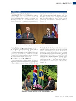 5BRAZIL NEWS BRIEFS
ECONOMIC POLICY
New industrial policy announced
September 2011 Ÿ The Brazilian Economy
Photo:ElzaFiuza/AgenciaBrasil.President Rousseff gives a press conference on the Greater Brazil Plan.
Finance Minister Mantega explains why
the primary budget surplus will increase . . .
. . . and Central Bank Governor Tombini
explains a softer stance on inflation. Photo:WilsonDias/AgenciaBrasil.
The government has announced
theGreaterBrazilPlantoencourage
industry. The package reduces the
taxes manufacturers of textiles,
footwear, furniture, and software
collect on their payroll and creates
a tax credit to encourage export of
manufactured products. The new
policy offers relief for industries
with high labor costs, especially
those suffering from appreciation
of the real against the dollar and
from competition with goods
imported from China. The total
value of tax benefits for 2011
and 2012 is estimated at US$16
billion. (August 2) (For economist
opinions of the plan, see p. 12)
Primary surplus to rise
Finance Minister Guido Mantega said
the primary surplus (budget balance
less interest payments) will rise this
year by US$6 billion, from US$51
billion to US$57 billion. The intent
is to increase resources to maintain
investments and social programs and
stimulate economic growth and job
creation against the risk of low to no
growth in the U.S. and Europe, major
markets for Brazil. Controlling public
spending, Mantega added, will help
the central bank to cut interest rates
over the medium term. (August 29)
Unexpected cut in the
benchmark interest rate
Surprising the government as well as
the financial markets, the central bank
has dropped the benchmark interest
rate from 12.5% to 12% a year. Since
the international crisis, especially with
indications of a slowdown in domestic
activity, the bank has been under
pressure to cut rates. “The balance of
risks for inflation has become more
favorable,” Central Bank Governor
Tombini explained, adding that the
“revision to the scenario for fiscal
policy” should improve the outlook
for inflation. (September 1)
Photo:WilsonDias/AgenciaBrasil
 