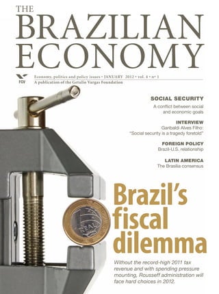 Economy, politics and policy issues • AUGUST 2011 • vol. 3 • nº 8
Publication of the Getulio Vargas FoundationFGV
BRAZILIAN
ECONOMY
The
Politics
In need of presidential
leadership
Roundtable
Infrastructure needs
a strategy
Interview
Sérgio Besserman
Sustainability is priceless
Wanted:EducatedWorkers
Wanted:EducatedWorkers
Brazil can only
be competitive
with an educated
and productive
labor force
 