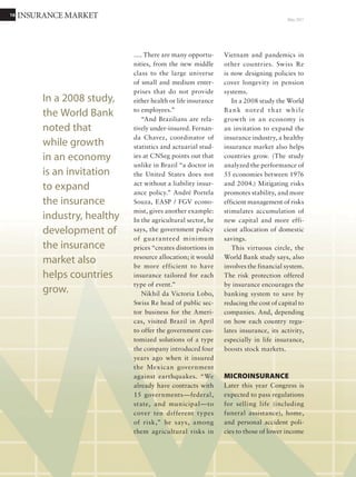 January 2011
16 SPECIAL REPORT
has the virtue of signaling
that foreign policy also has
political values, but we need
to be clearer about what
those values are,” says Motta
Veiga.
This ambivalence has
marked Brazil’s relationship
with its neighbors in South
America, where it is an
undisputed leader because
of its area, the size of its
economy, and its population.
De Souza says that Hugo
Chavez in Venezuela and Evo
MoralesinBolivia,bothmuch
smaller economies, have been
asserting leadership, and
“the Brazilian government
decided to let things happen
rather than taking a more
decisive stance on regional
issues.” Closer integration
with the rest of the continent
is imperative for Brazil’s
trade, de Souza adds:
“We’re on the wrong ocean.
Source: MDIC/SECEX
International trade in this
century is concentrated in the
Pacific, not the Atlantic. We
urgently need direct access to
the Pacific coast by railways,
roads, and airlines.”
In the interests of regional
stability, de Souza also
believes Brazil should be
more active in the fight
against organized crime
in Latin America. Motta
Veiga agrees: “Transnational
crime has virtually made
Mexico and Central America
hostages. We are already
victims of trafficking in drugs
and weapons. We border nine
countries. Sooner or later we
will be affected.”
D e S ou z a a lso se e s
problems in the region
for Brazilian companies:
“Most of the companies
that operate in South
America are medium and
small. They are vulnerable
because there are no treaties
to protec t i nvest ment
from expropriations and
breaches of contracts, as
happened in Bolivia with
the nationalization of oil
and gas.”
Unrealistic views?
In terms of the international
importance of Brazil today,
de Souza points out that in
the 1970s Brazil, China, and
South Korea had the same per
capita income, but “Today
Korea has moved ahead into
the developed world and we
are still almost the same. The
school system in Korea then
was equal to that of Brazil;
now it is fantastic.”
José E l i da Veiga,a
specialist in sustainable
development at the University
of São Paulo, is another
who sees inconsistencies
in Brazil’s new standing in
BRAZIL’S SHARE IN
WORLD EXPORTS AND
IMPORTS
0
0.3
0.6
0.9
1.2
1990
1993
1996
1999
2003
2005
2009
%
 