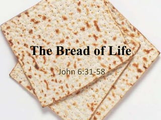 The Bread of Life
    John 6:31-58
 