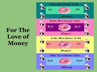   For The Love of Money 