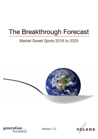 The Breakthrough Forecast
Market Sweet Spots 2016 to 2025
Version 1.0
 