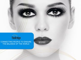 CONNECTING PEOPLE TO ENSURE
THE BALANCE OF THE WORLD
 