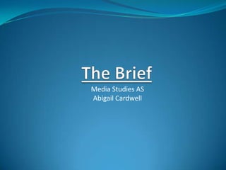 Media Studies AS
Abigail Cardwell
 