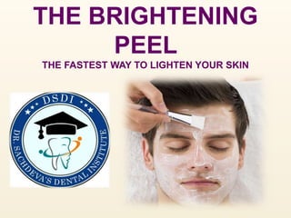 THE BRIGHTENING
PEEL
THE FASTEST WAY TO LIGHTEN YOUR SKIN
 