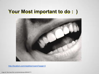 Your Most important to do : )




             http://localism.com/neighbor/noemi?page=3


image ref: http://www.flickr.com/photos/daniayu/4652440171/
 